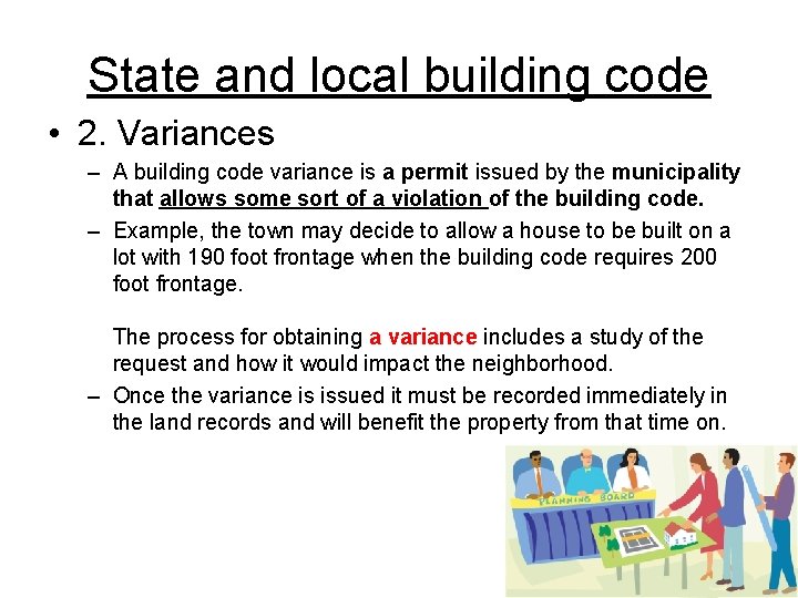 State and local building code • 2. Variances – A building code variance is