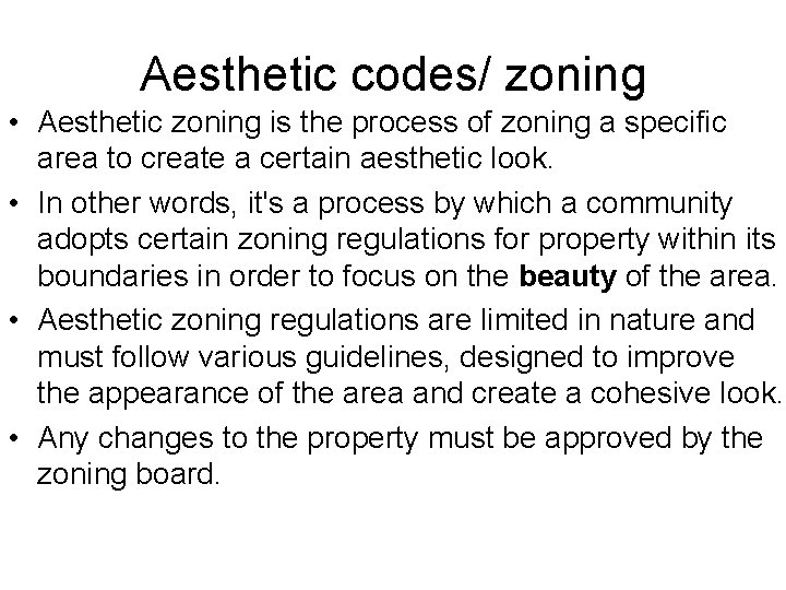 Aesthetic codes/ zoning • Aesthetic zoning is the process of zoning a specific area