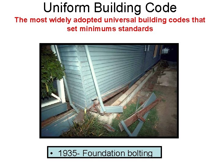 Uniform Building Code The most widely adopted universal building codes that set minimums standards