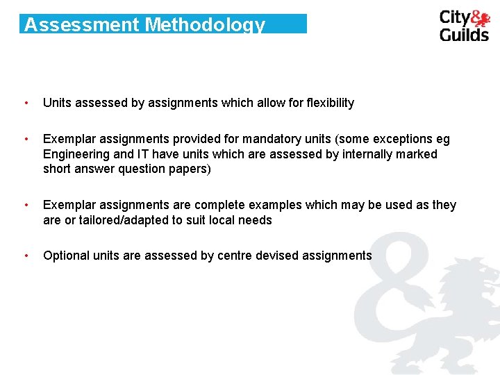 Assessment Methodology • Units assessed by assignments which allow for flexibility • Exemplar assignments