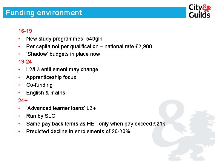 Funding environment 16 -19 • New study programmes- 540 glh • Per capita not