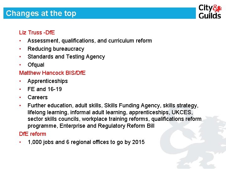 Changes at the top Liz Truss -Df. E • Assessment, qualifications, and curriculum reform