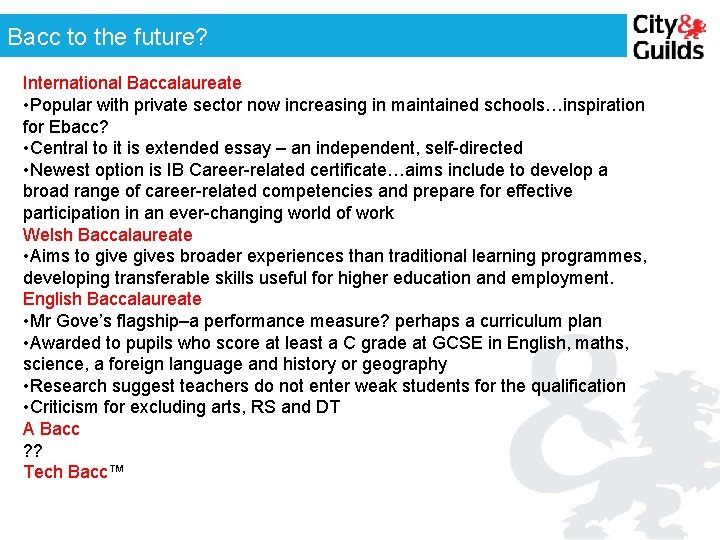 Bacc to the future? International Baccalaureate • Popular with private sector now increasing in