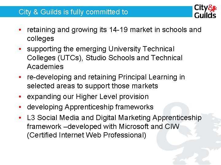 City & Guilds is fully committed to • retaining and growing its 14 -19