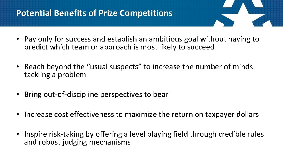Potential Benefits of Prize Competitions • Pay only for success and establish an ambitious