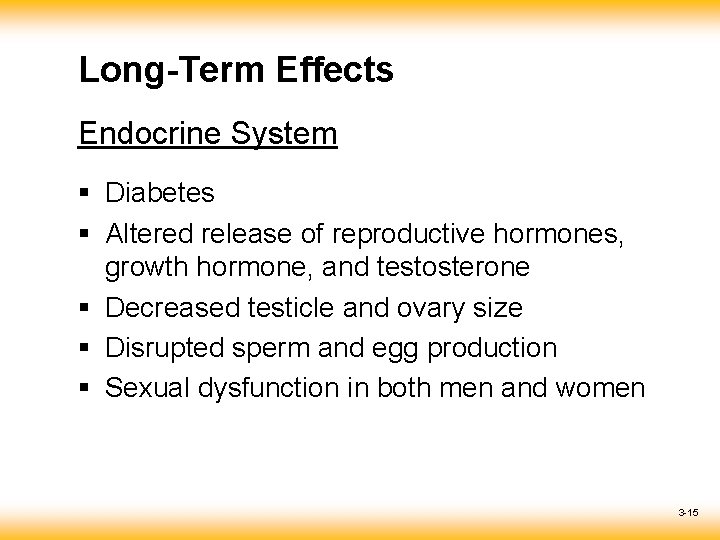 Long-Term Effects Endocrine System § Diabetes § Altered release of reproductive hormones, growth hormone,