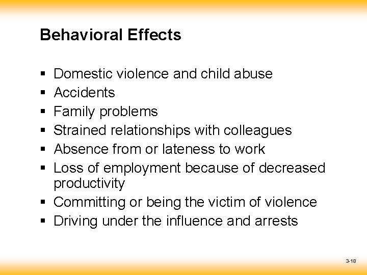 Behavioral Effects § § § Domestic violence and child abuse Accidents Family problems Strained