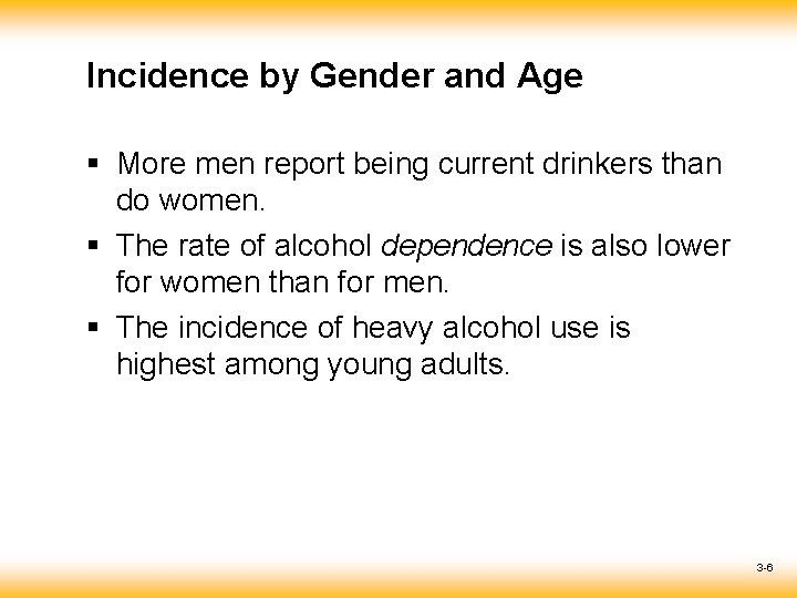 Incidence by Gender and Age § More men report being current drinkers than do