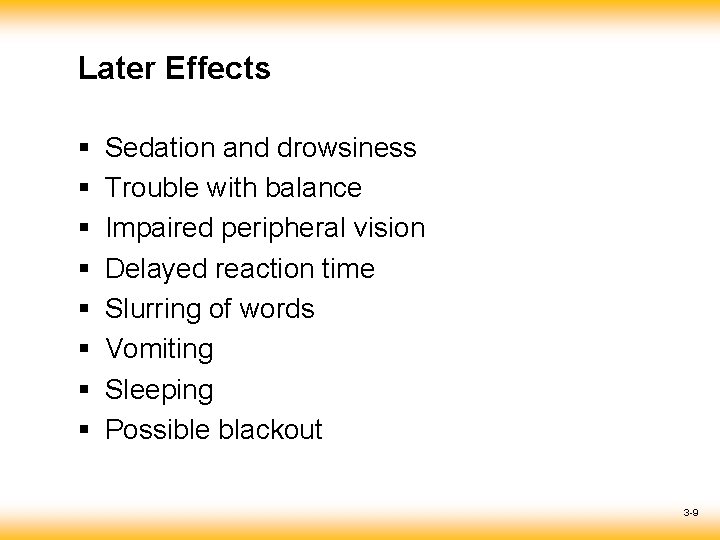 Later Effects § § § § Sedation and drowsiness Trouble with balance Impaired peripheral