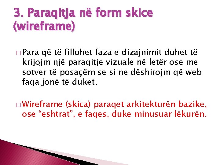 3. Paraqitja në form skice (wireframe) � Para që të fillohet faza e dizajnimit