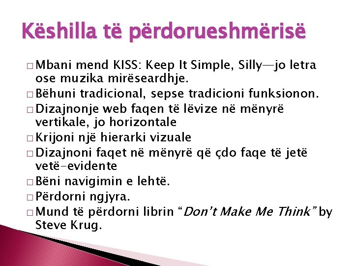 Këshilla të përdorueshmërisë � Mbani mend KISS: Keep It Simple, Silly—jo letra ose muzika