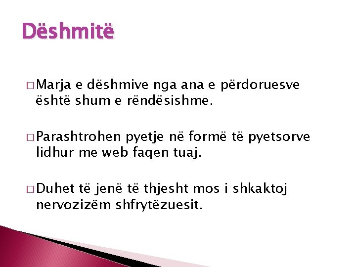 Dëshmitë � Marja e dëshmive nga ana e përdoruesve është shum e rëndësishme. �