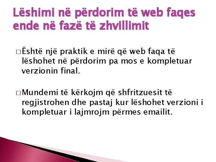 Lëshimi në përdorim të web faqes ende në fazë të zhvillimit � Është një