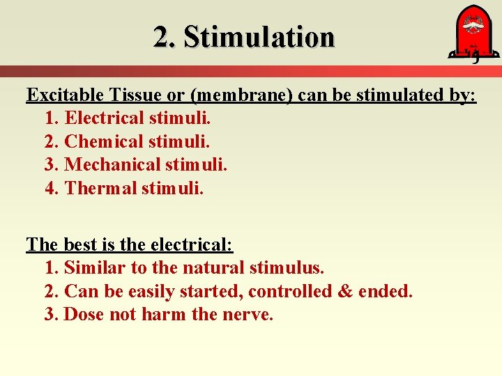 2. Stimulation Excitable Tissue or (membrane) can be stimulated by: 1. Electrical stimuli. 2.