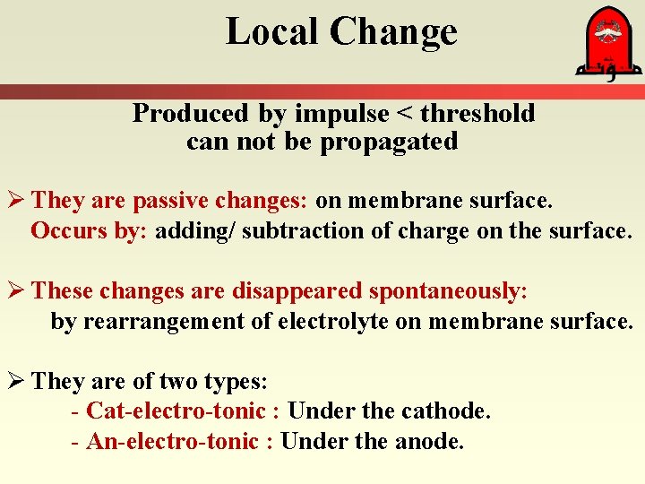 Local Change Produced by impulse < threshold can not be propagated Ø They are
