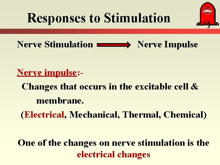 Responses to Stimulation Nerve Impulse Nerve impulse: Changes that occurs in the excitable cell