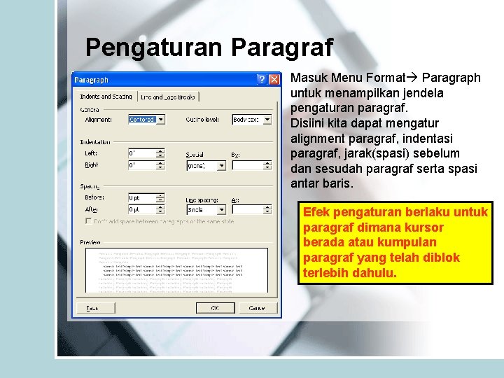 Pengaturan Paragraf Masuk Menu Format Paragraph untuk menampilkan jendela pengaturan paragraf. Disiini kita dapat