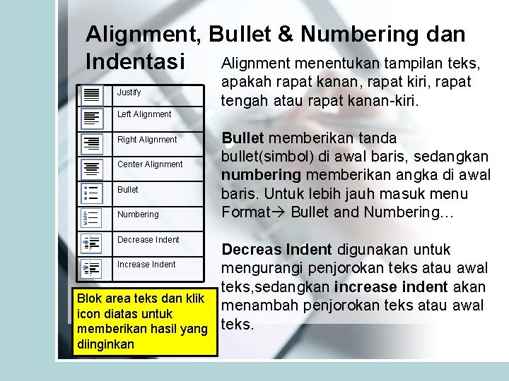 Alignment, Bullet & Numbering dan Alignment menentukan tampilan teks, Indentasi Justify apakah rapat kanan,