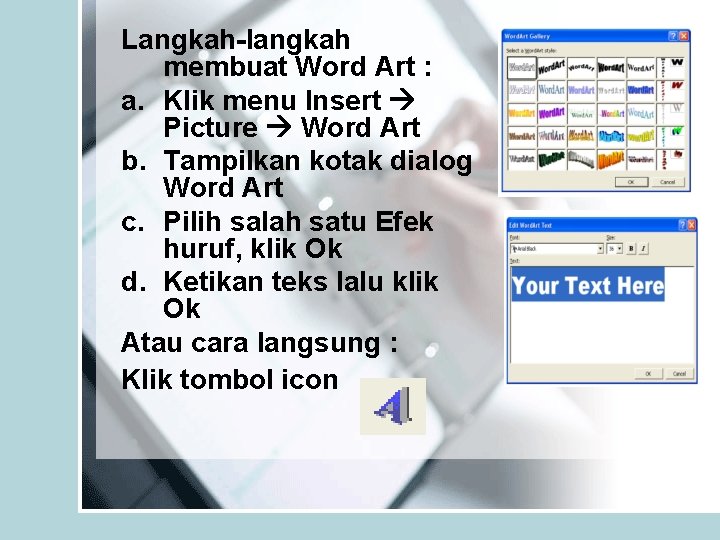 Langkah-langkah membuat Word Art : a. Klik menu Insert Picture Word Art b. Tampilkan
