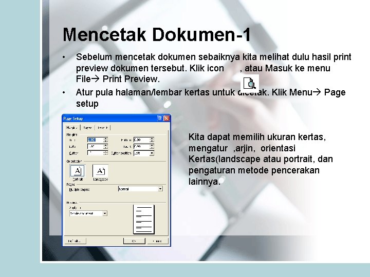 Mencetak Dokumen-1 • • Sebelum mencetak dokumen sebaiknya kita melihat dulu hasil print preview