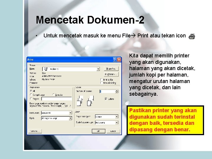 Mencetak Dokumen-2 • Untuk mencetak masuk ke menu File Print atau tekan icon Kita