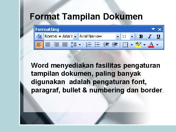 Format Tampilan Dokumen Word menyediakan fasilitas pengaturan tampilan dokumen, paling banyak digunakan adalah pengaturan
