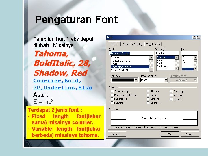 Pengaturan Font Tampilan huruf teks dapat diubah : Misalnya : Tahoma, Bold. Italic, 28,