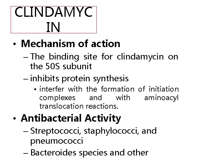CLINDAMYC IN • Mechanism of action – The binding site for clindamycin on the