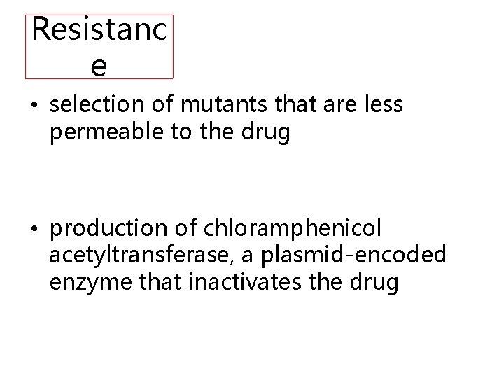 Resistanc e • selection of mutants that are less permeable to the drug •