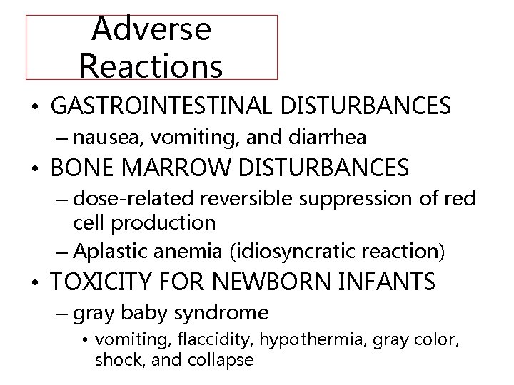Adverse Reactions • GASTROINTESTINAL DISTURBANCES – nausea, vomiting, and diarrhea • BONE MARROW DISTURBANCES