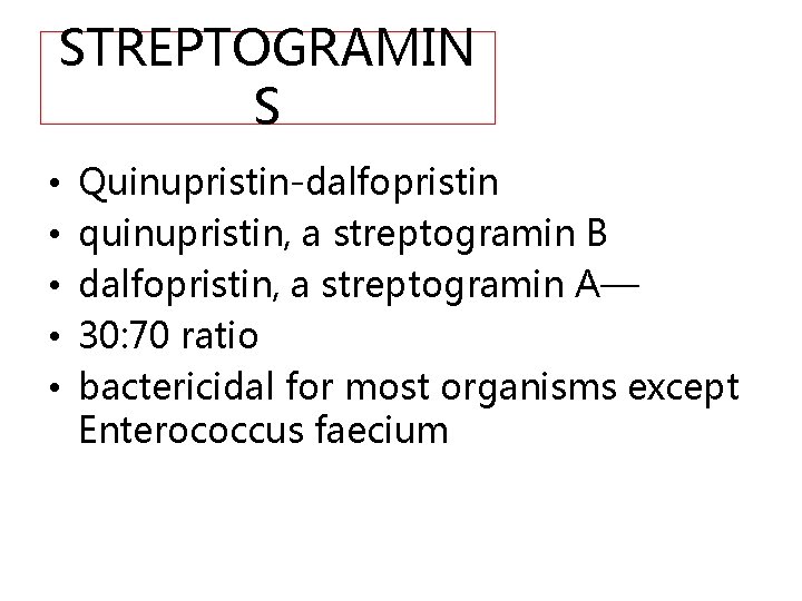 STREPTOGRAMIN S • • • Quinupristin-dalfopristin quinupristin, a streptogramin B dalfopristin, a streptogramin A—