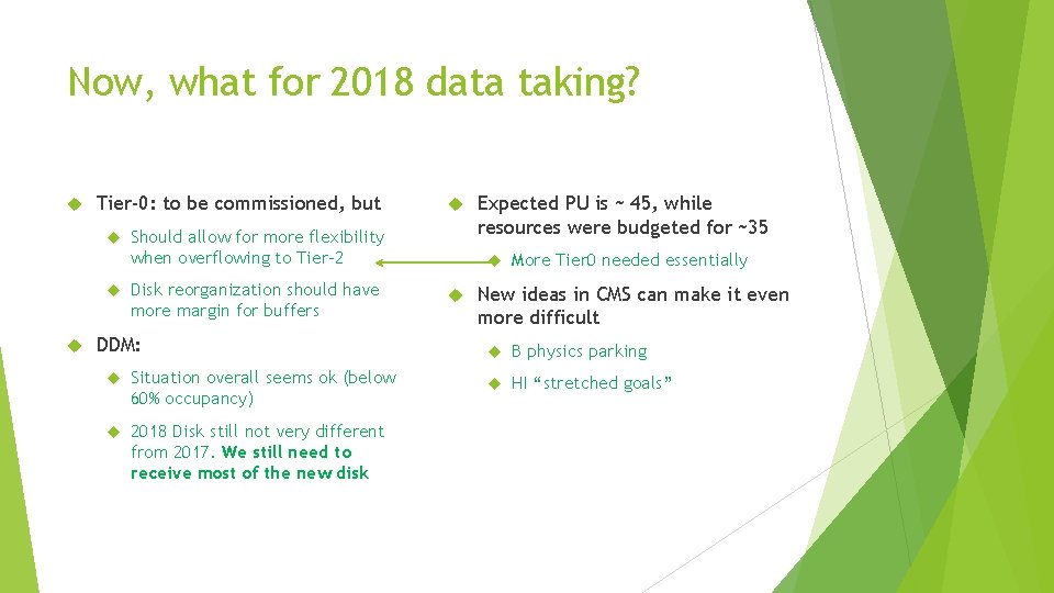 Now, what for 2018 data taking? Tier-0: to be commissioned, but Should allow for