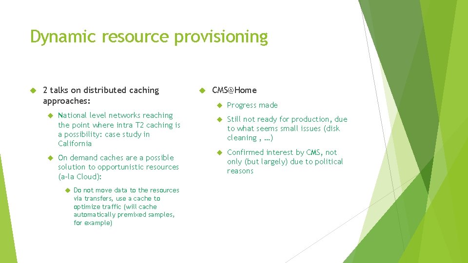 Dynamic resource provisioning 2 talks on distributed caching approaches: National level networks reaching the