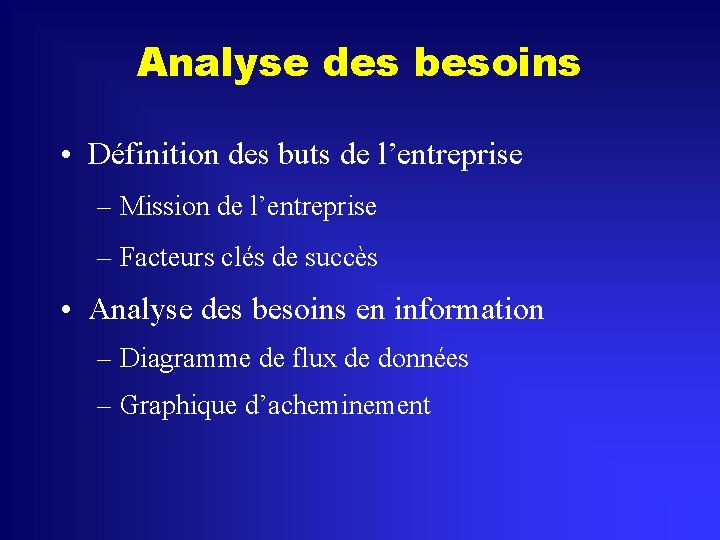 Analyse des besoins • Définition des buts de l’entreprise – Mission de l’entreprise –