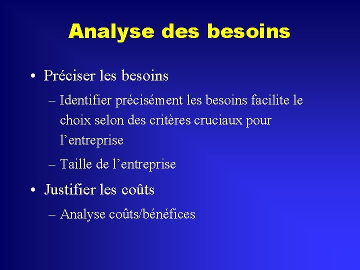 Analyse des besoins • Préciser les besoins – Identifier précisément les besoins facilite le