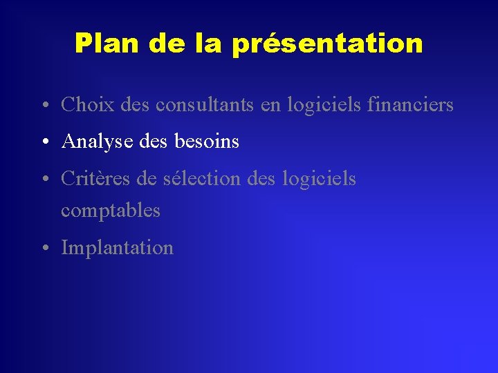 Plan de la présentation • Choix des consultants en logiciels financiers • Analyse des