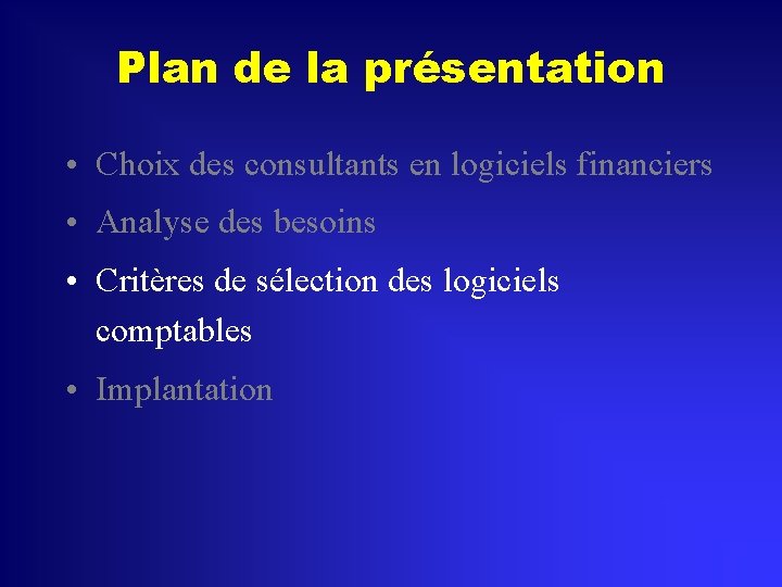 Plan de la présentation • Choix des consultants en logiciels financiers • Analyse des