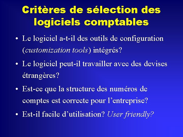 Critères de sélection des logiciels comptables • Le logiciel a-t-il des outils de configuration