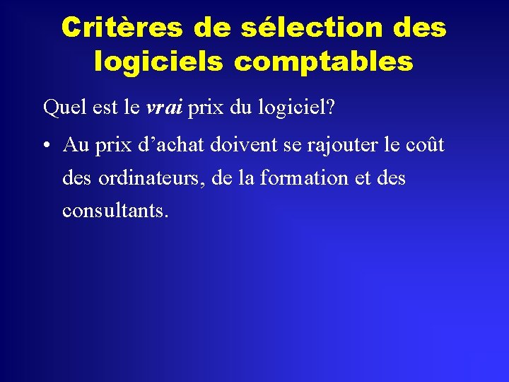 Critères de sélection des logiciels comptables Quel est le vrai prix du logiciel? •