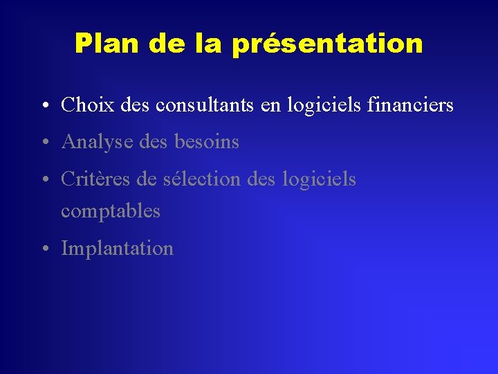 Plan de la présentation • Choix des consultants en logiciels financiers • Analyse des