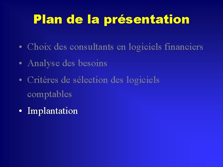 Plan de la présentation • Choix des consultants en logiciels financiers • Analyse des