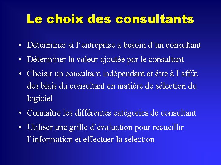 Le choix des consultants • Déterminer si l’entreprise a besoin d’un consultant • Déterminer