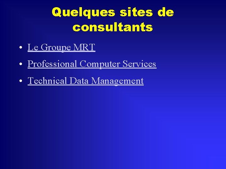 Quelques sites de consultants • Le Groupe MRT • Professional Computer Services • Technical