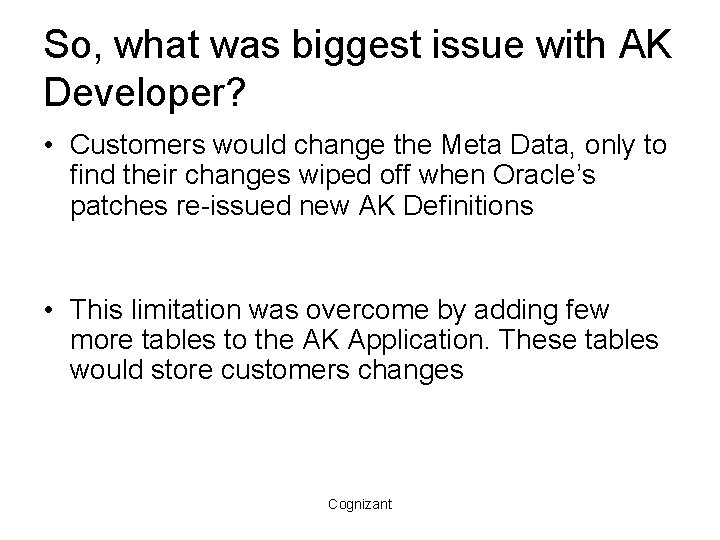 So, what was biggest issue with AK Developer? • Customers would change the Meta
