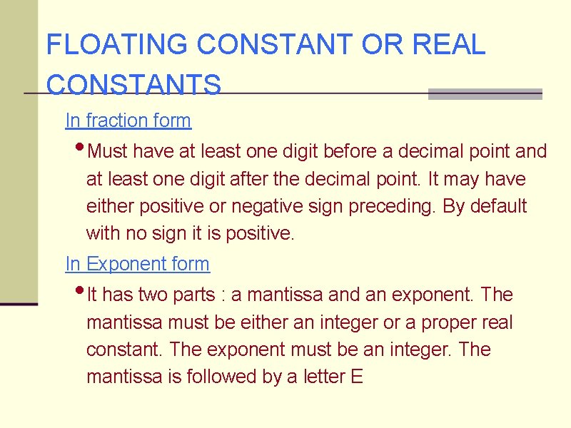 FLOATING CONSTANT OR REAL CONSTANTS In fraction form • Must have at least one