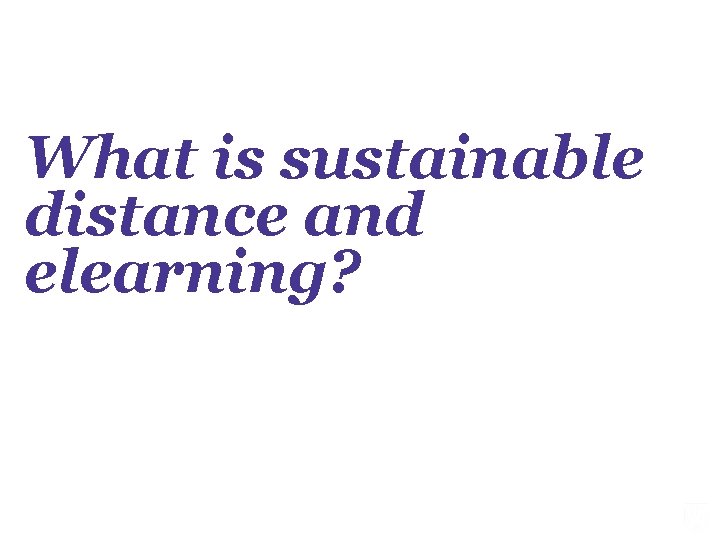 What is sustainable distance and elearning? 