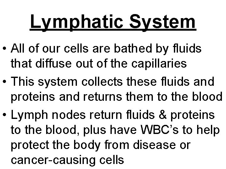 Lymphatic System • All of our cells are bathed by fluids that diffuse out