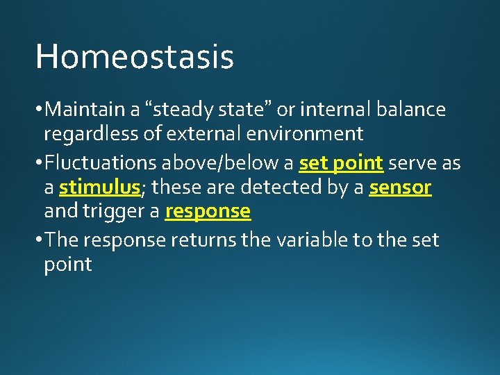 Homeostasis • Maintain a “steady state” or internal balance regardless of external environment •