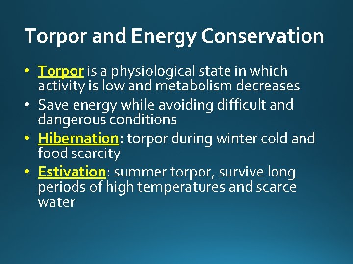 Torpor and Energy Conservation • Torpor is a physiological state in which activity is