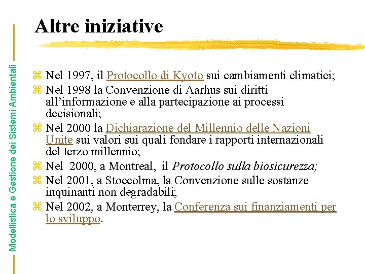 Modellistica e Gestione dei Sistemi Ambientali Altre iniziative z Nel 1997, il Protocollo di